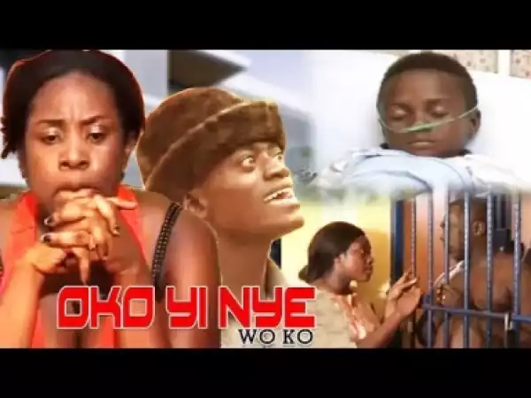 Video: OKO YI NYE WO KO 1 | Latest Ghanaian Twi Movie 2017